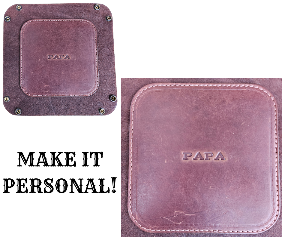 Make it PERSONAL! This handmade real leather valet tray can be personalized with up to 8-10 letters. It has Antique Brass SNAPPED corners to FLATTEN out for easy packing for travel. It is made in our Smyrna, TN shop just outside Nashville. It is a perfect catch-all for keeping keys and other small items in one place at the end of a long day. Makes a great gift for groomsmen, or that special someone.

Med. Approx. 7"x 7" (snapped)
Small Approx. 4.5"x 4.5" (snapped)