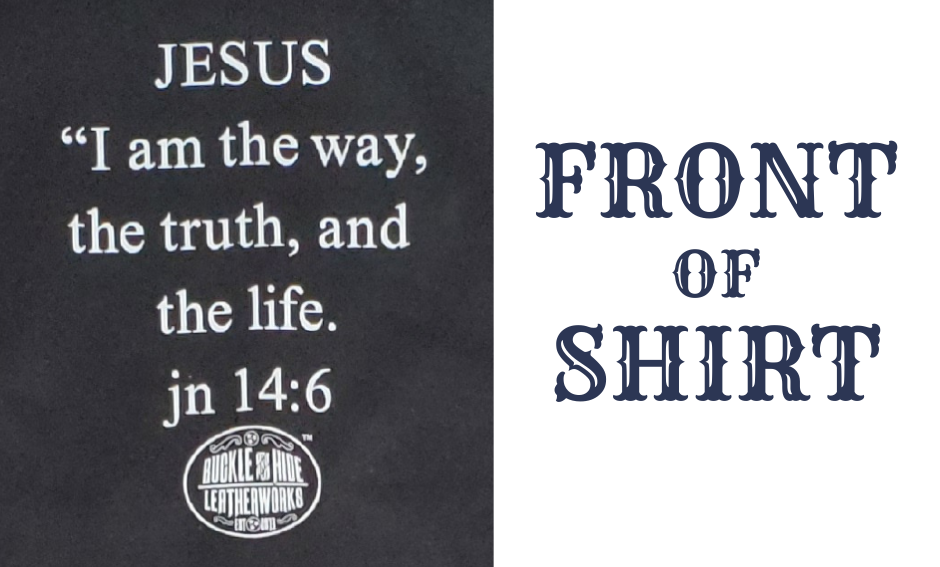 As you wear this shirt, let it speak on your behalf or spark conversations about your faith in Jesus, our Lord and Savior. It features the well known verse from The Gospel of John 14:6 and reminds us of the saving power of his Grace, Death, and Resurrection. This shirt is available both online and in our retail store in Smyrna, TN, just a short distance from Nashville.