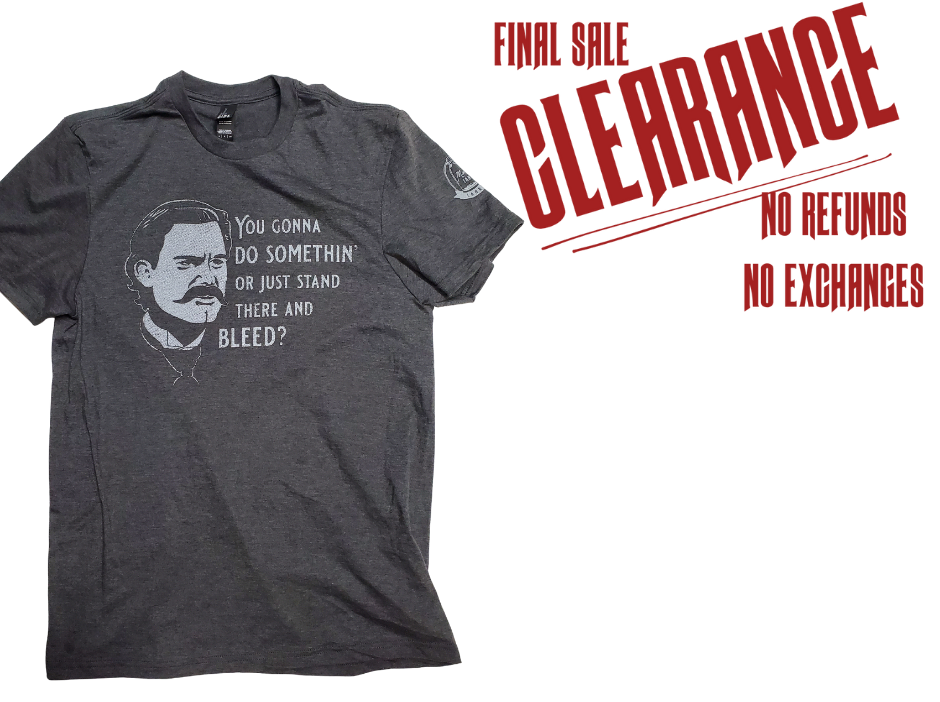 If you like Tombstone, Doc Holliday, Wyatt Earp you will want this. You know all the great one liners from Doc. Turn on your favorite Wayne or Eastwood movie and your good to go! Available online and in our retail shop in Smyrna, TN. Made of super soft 50% ring spun cotton 50% poly. Pre-shrunk.