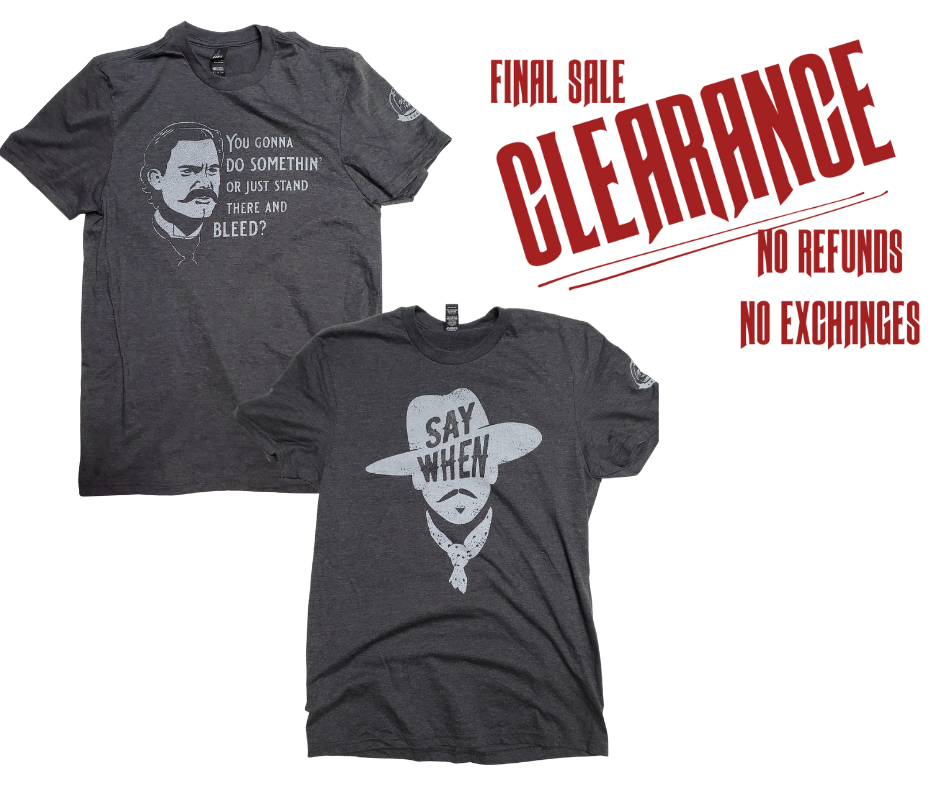 If you like Tombstone, Doc Holliday, Wyatt Earp you will want this. You know all the great one liners from Doc. Turn on your favorite Wayne or Eastwood movie and your good to go! Available online and in our retail shop in Smyrna, TN. Made of super soft 50% ring spun cotton 50% poly. Pre-shrunk.